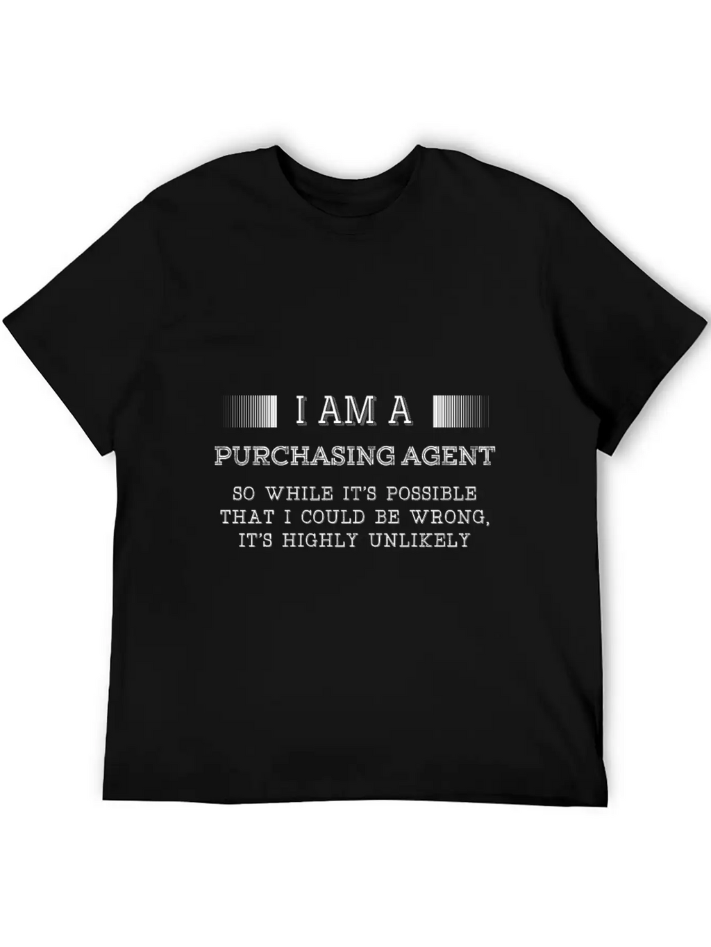 Purchasing Agent - It's Possible I Could Be Wron Unisex Casual T-Shirt – Clean Design For Daily Comfort