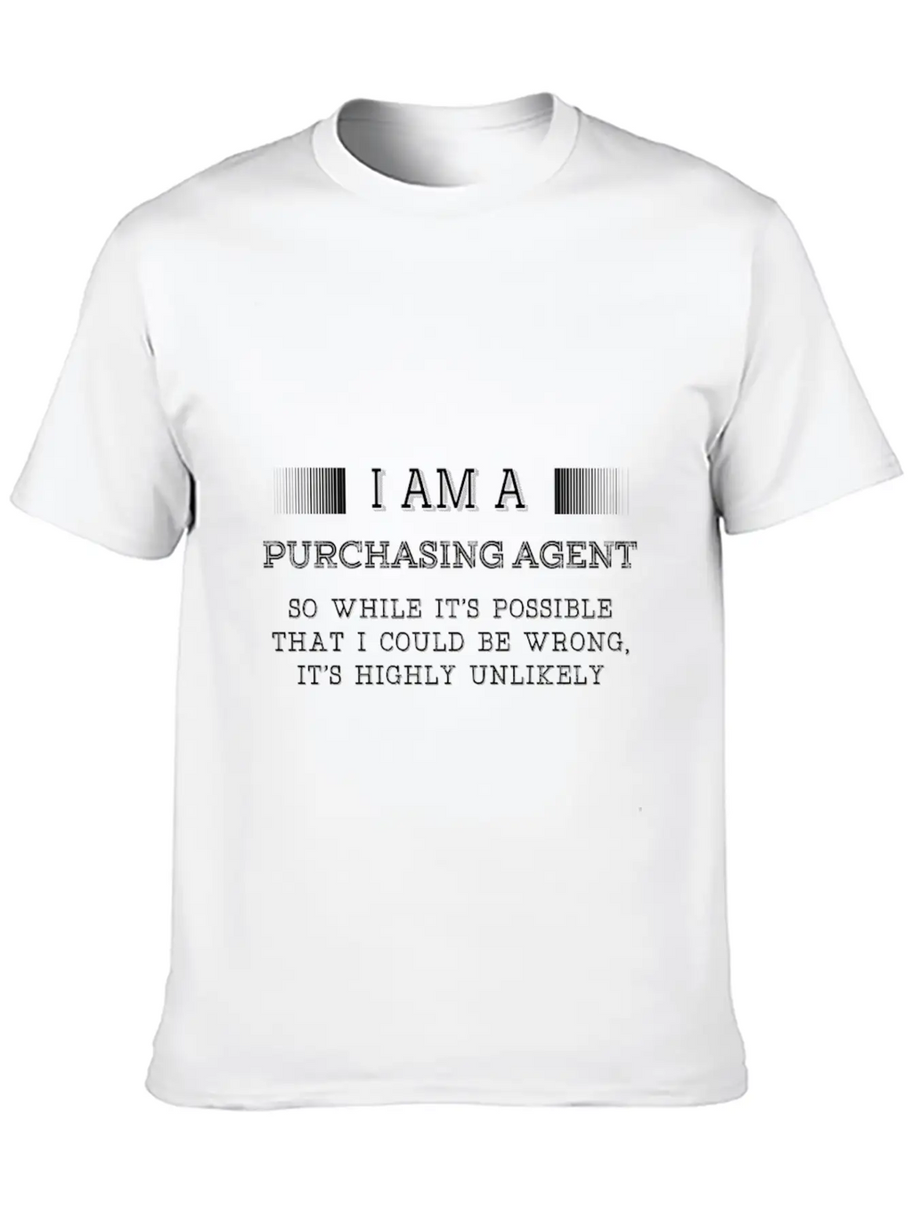 Purchasing Agent - It's Possible I Could Be Wron Unisex Casual T-Shirt – Clean Design For Daily Comfort