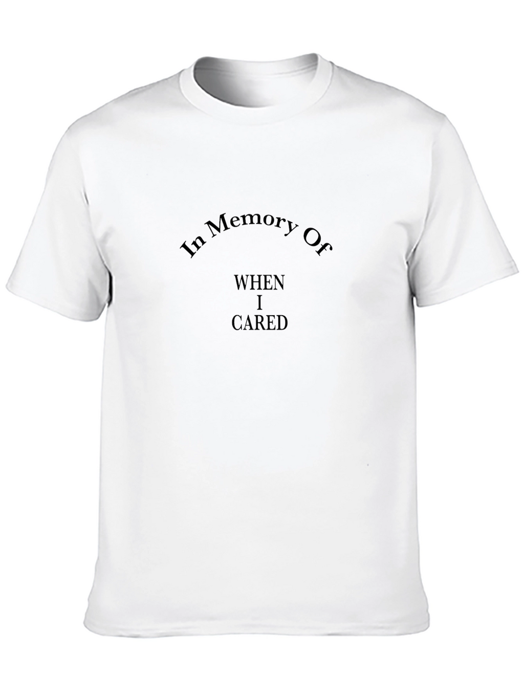 In Memory Of When I Cared Graphic T-Shirt