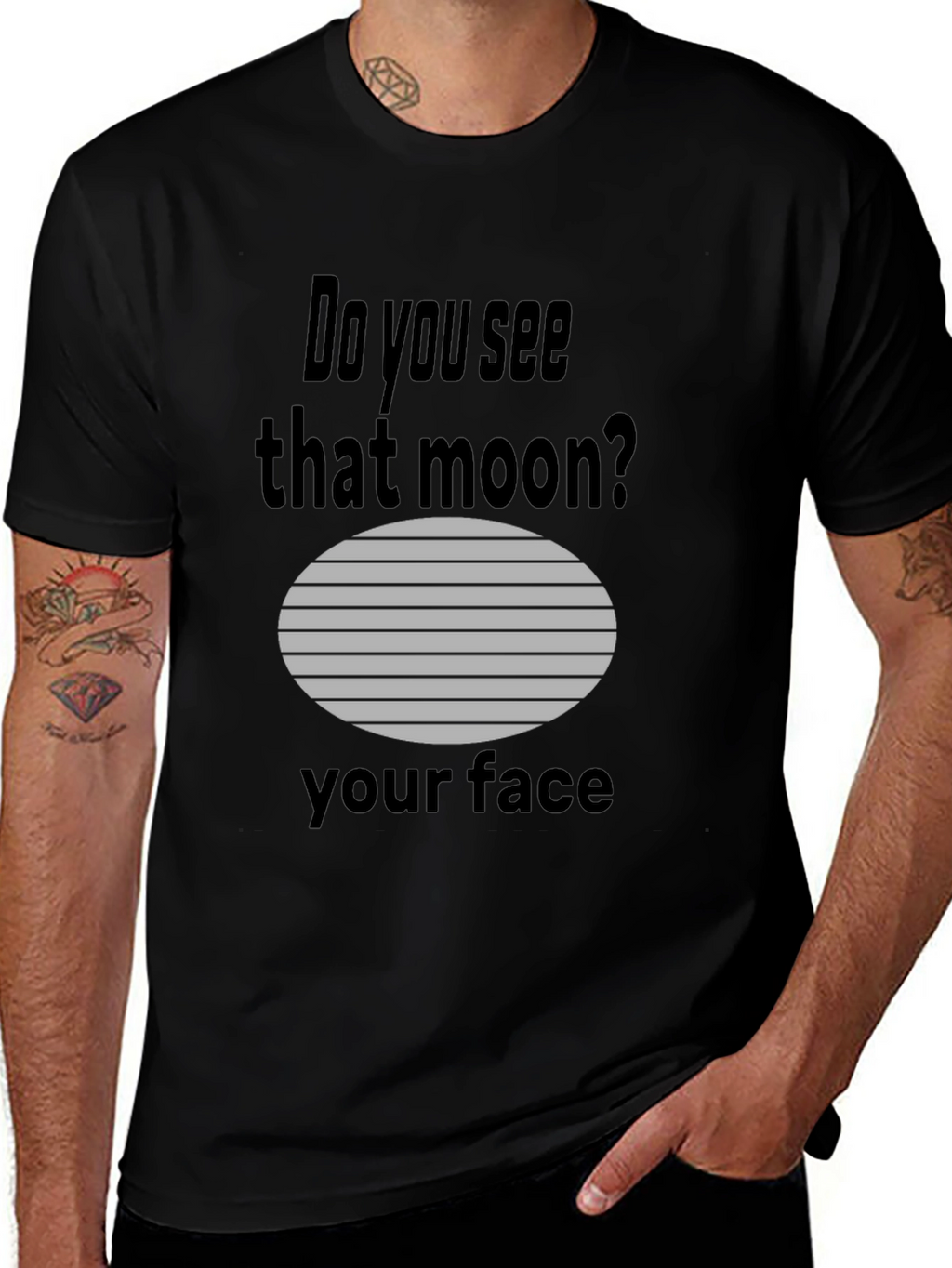 Humorous Do you see that moon? Graphic Tee