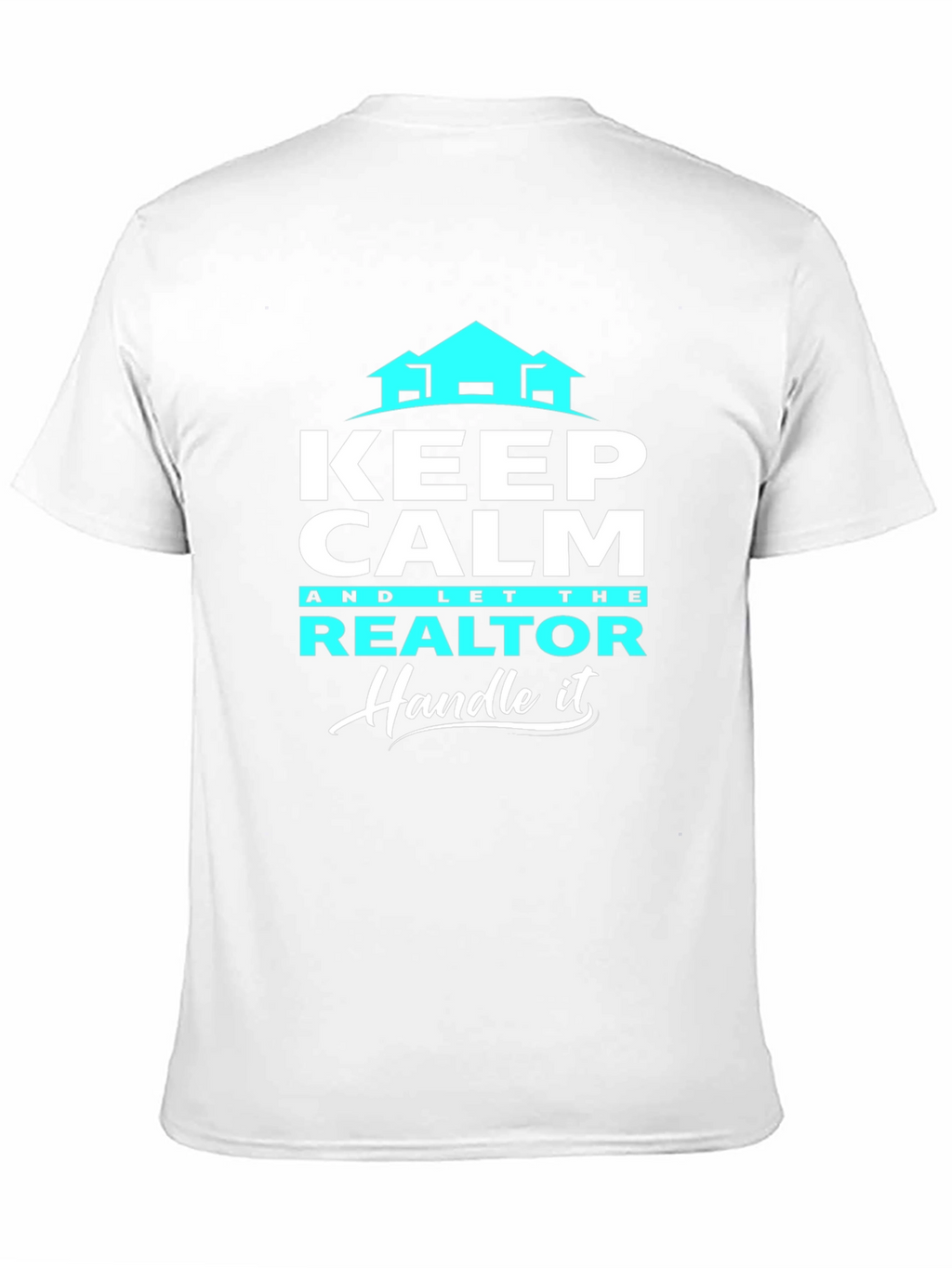 Keep Calm Realtor T-Shirt: Handle It
