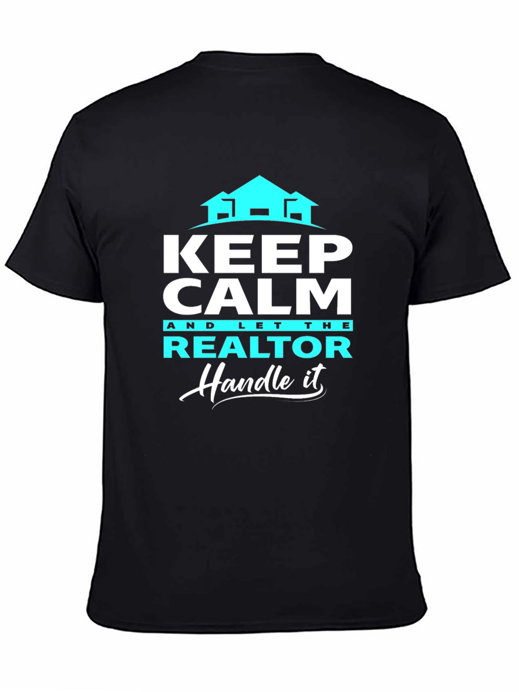 Keep Calm Realtor T-Shirt: Handle It
