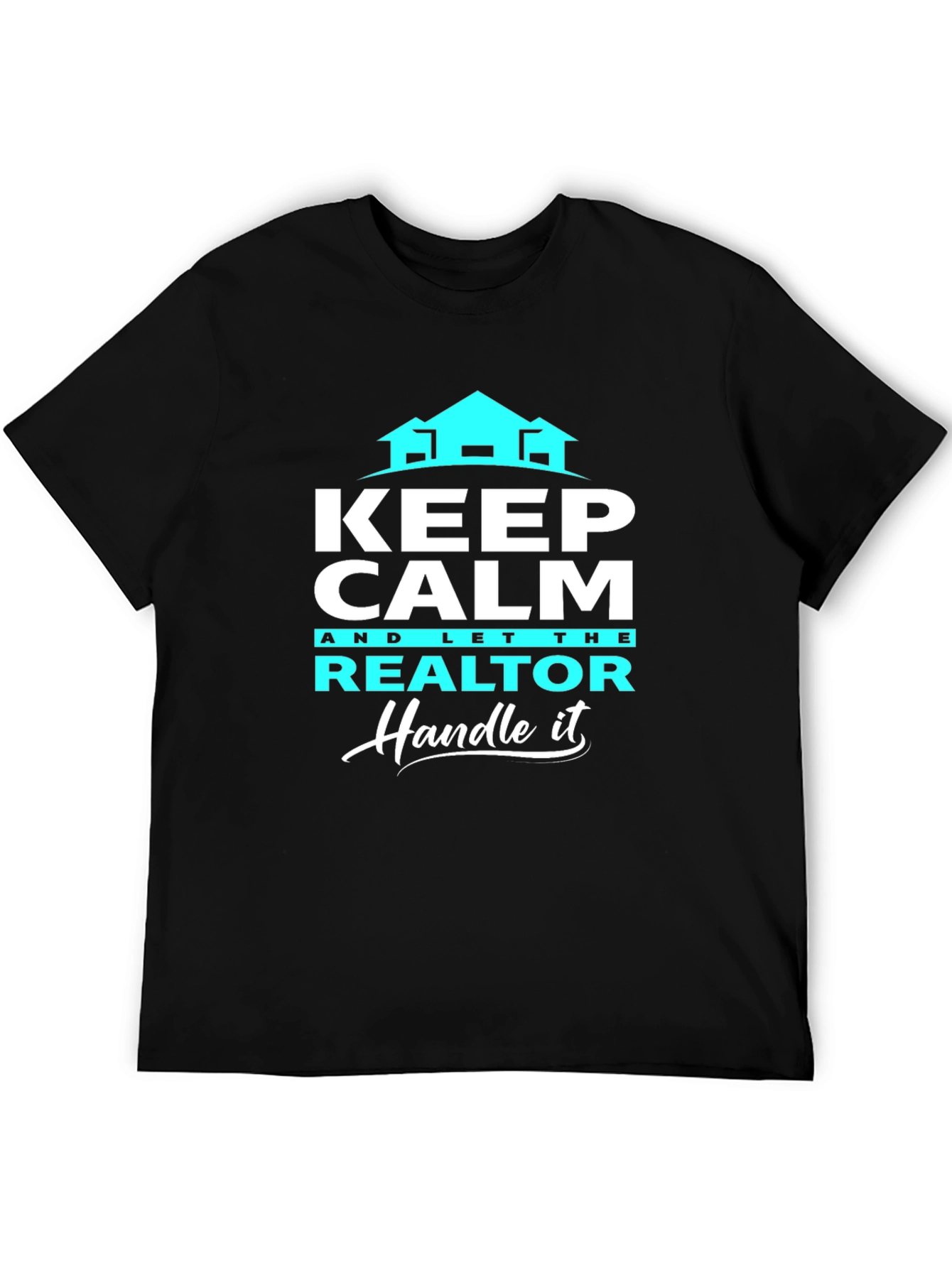 Keep Calm Realtor T-Shirt: Handle It