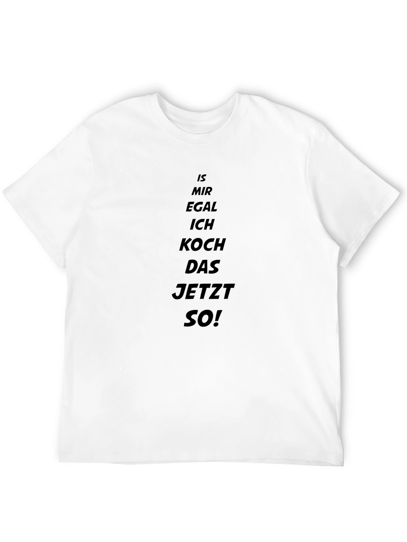Funny German Chef T-Shirt - Egal Ich Koch Das Jetzt So!