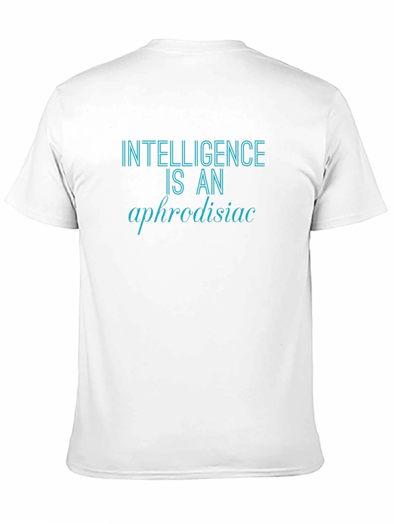 Intelligence is an Aphrodisiac Tee
