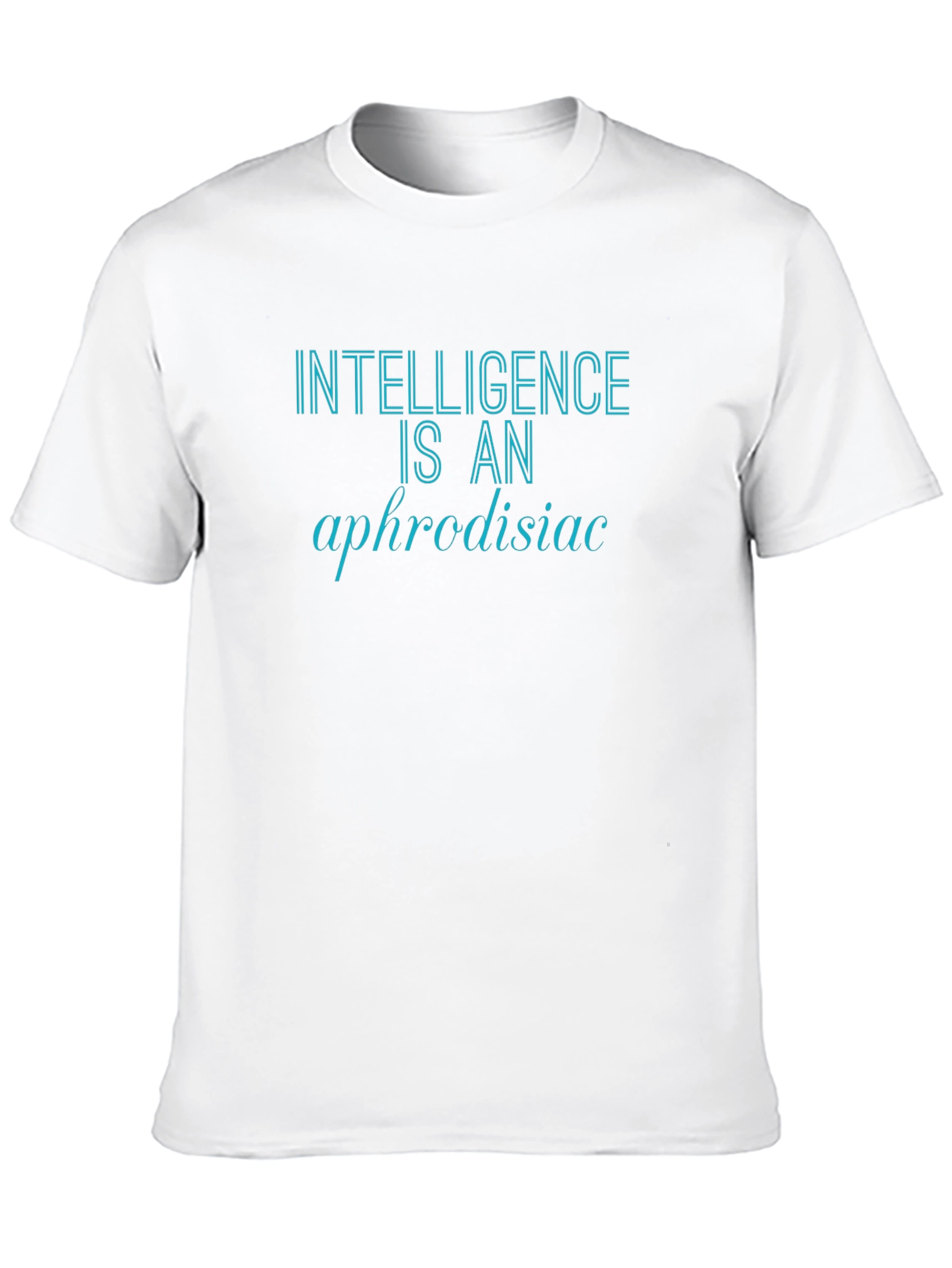 Intelligence is an Aphrodisiac Tee