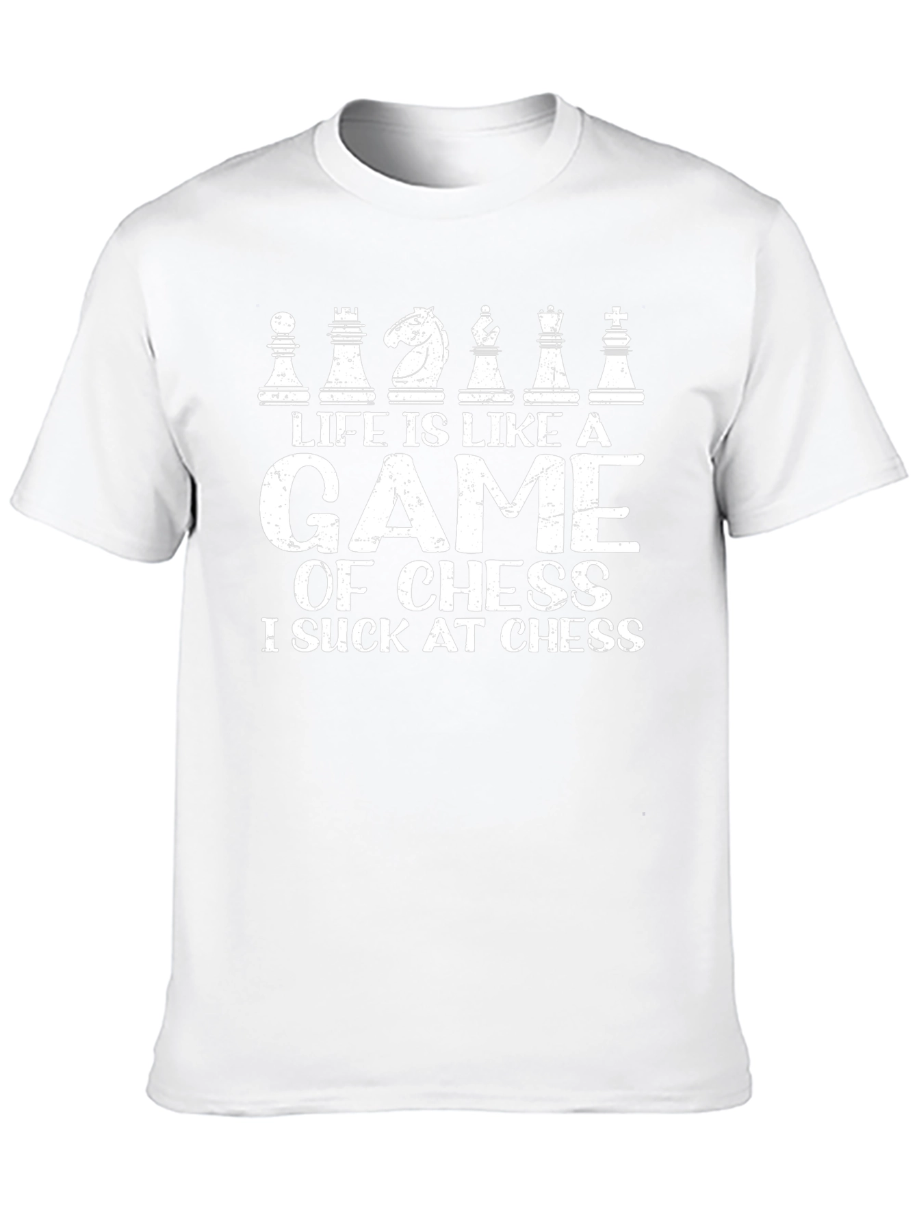 Chess Game T-Shirt: Life is Like a Game of Chess - I Suck at Chess