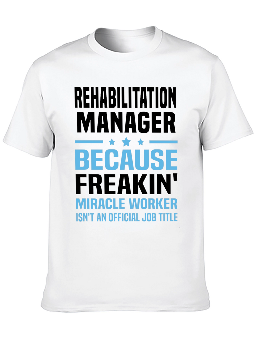 Rehabilitation Manager Miracle Worker Graphic T-Shirt