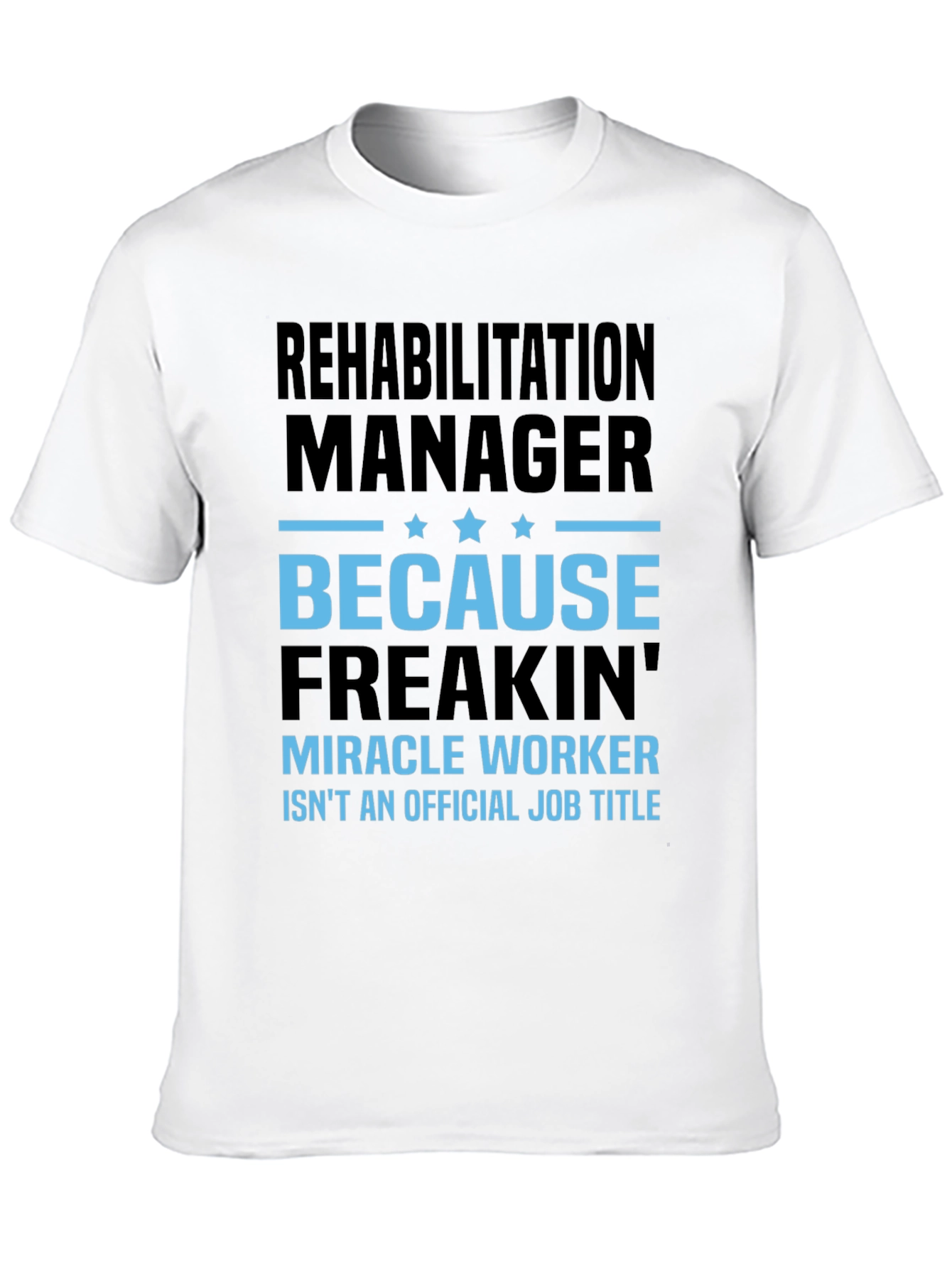 Rehabilitation Manager Miracle Worker Graphic T-Shirt