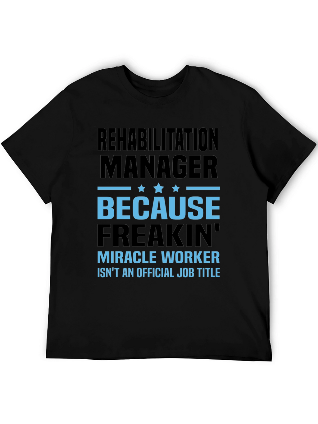 Rehabilitation Manager Miracle Worker Graphic T-Shirt