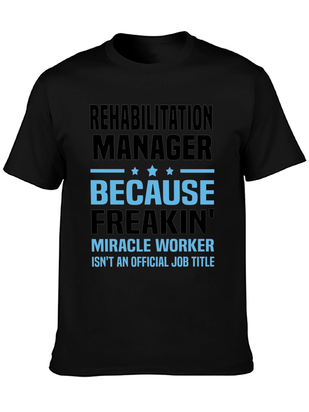 Rehabilitation Manager Miracle Worker Graphic T-Shirt