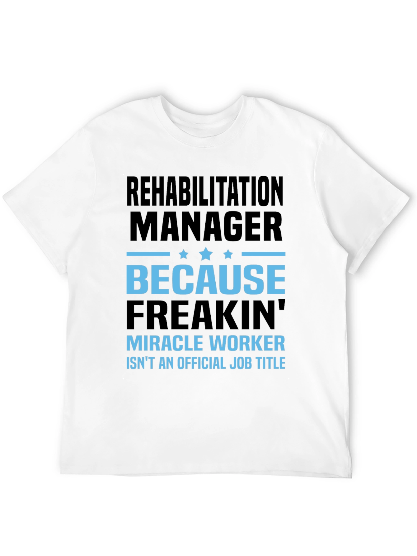Rehabilitation Manager Miracle Worker Graphic T-Shirt