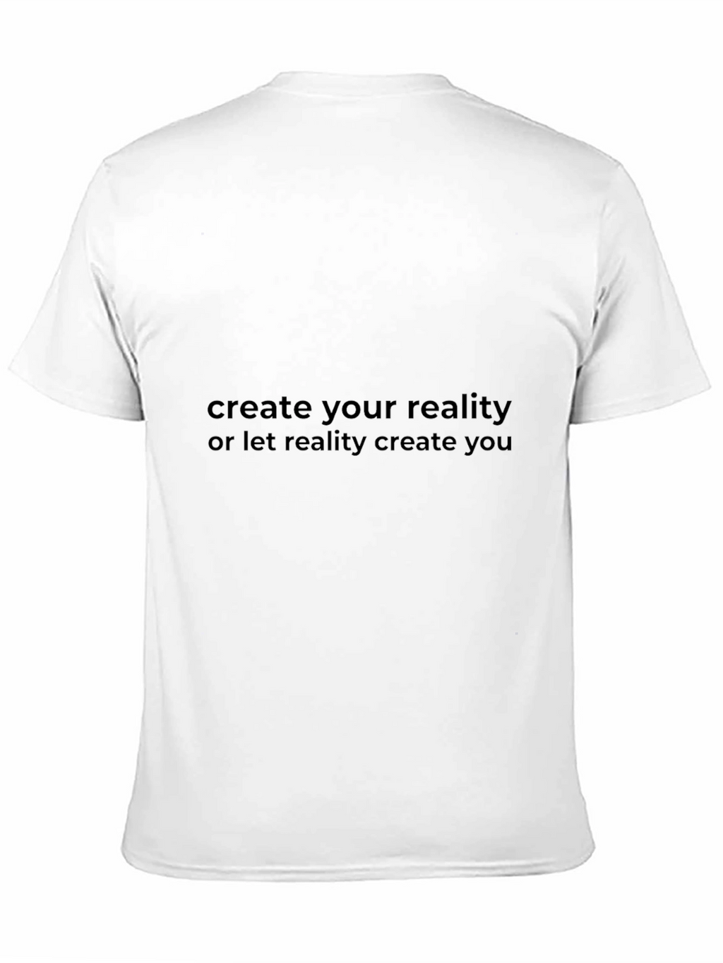Create Your Reality Graphic T-Shirt