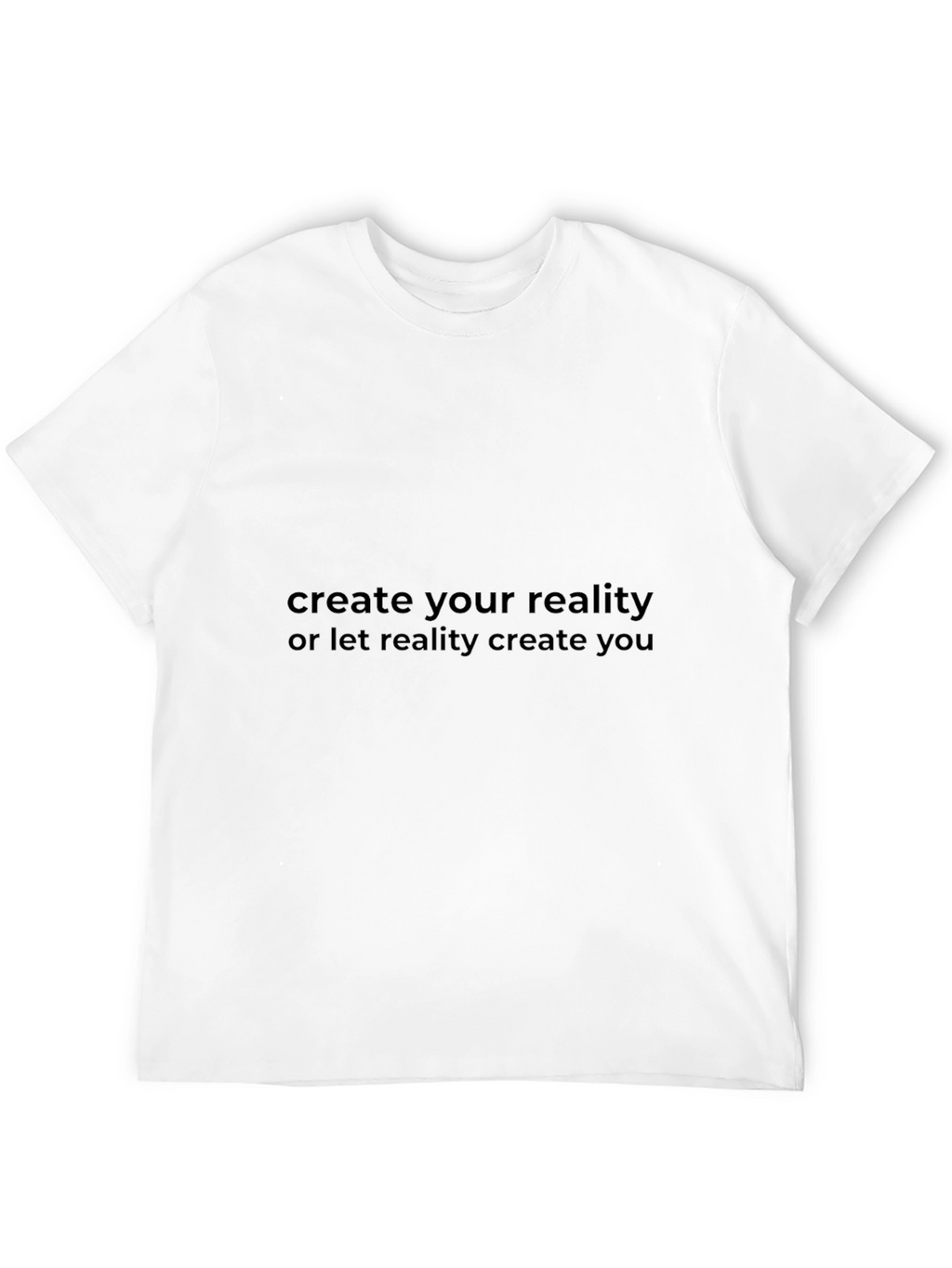 Create Your Reality Graphic T-Shirt