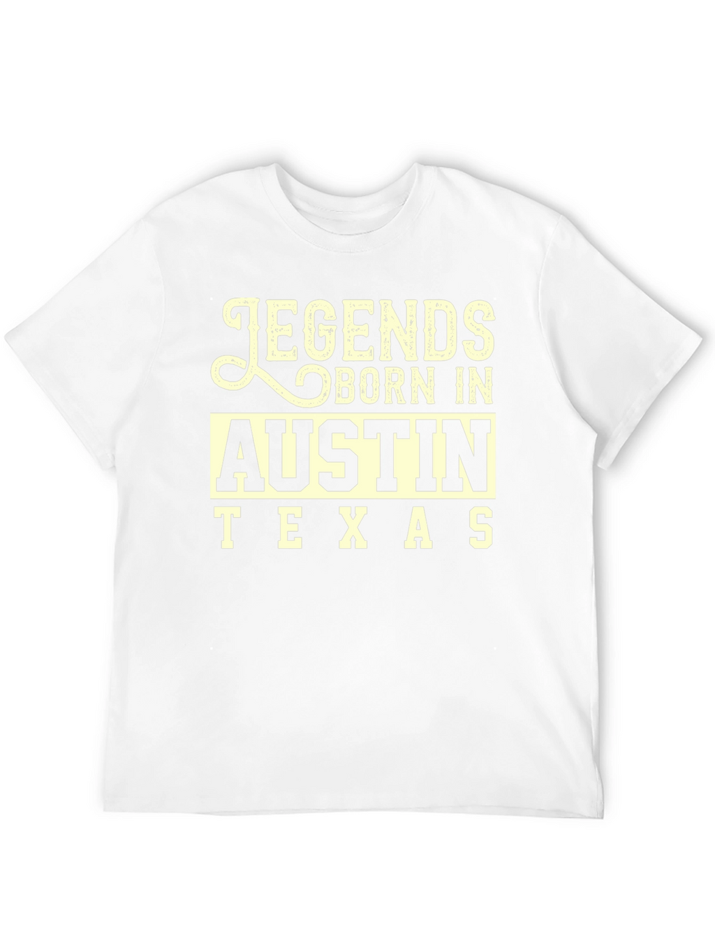 Legends Born In Austin Texas Black T-Shirt