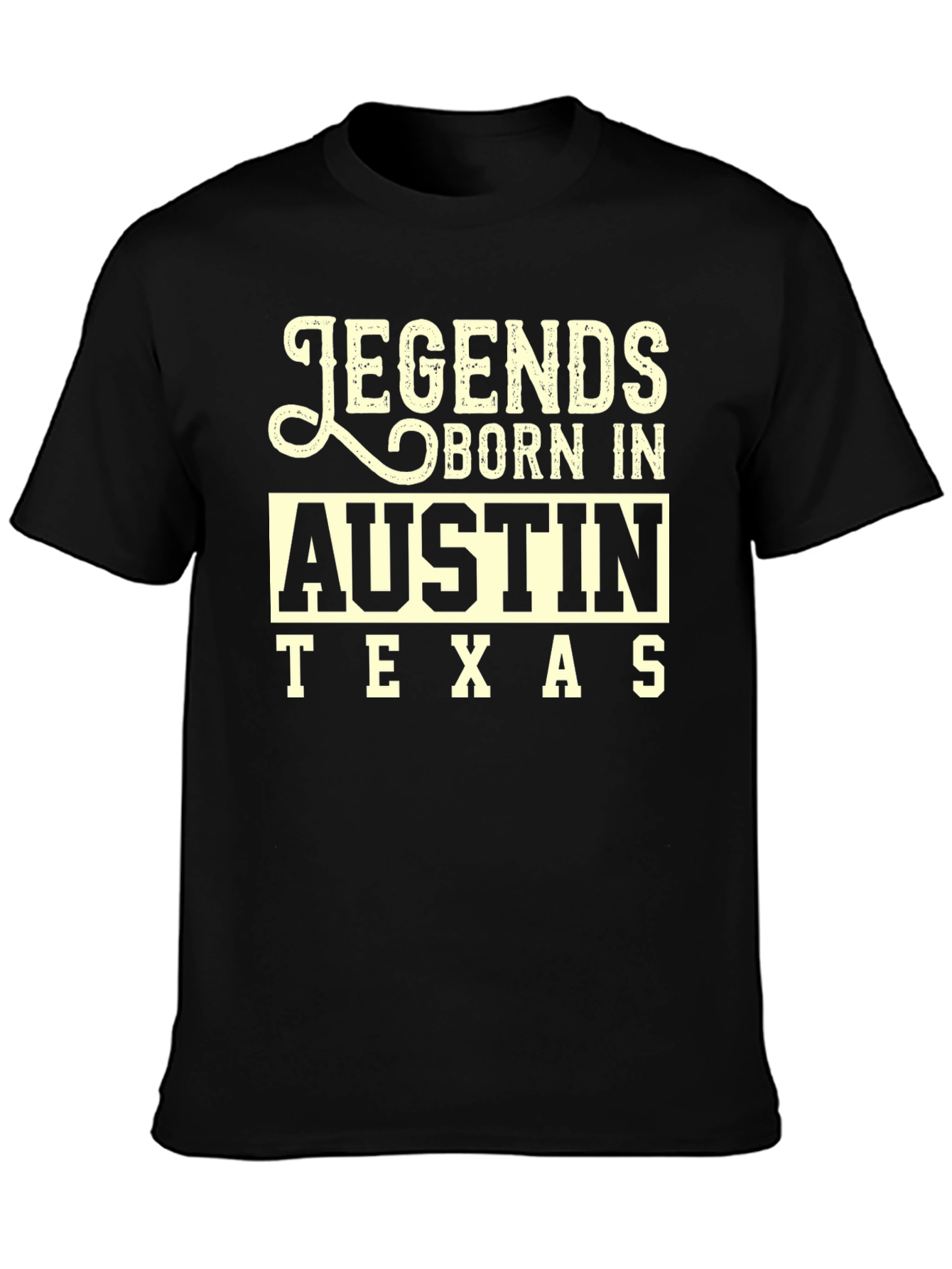 Legends Born In Austin Texas Black T-Shirt
