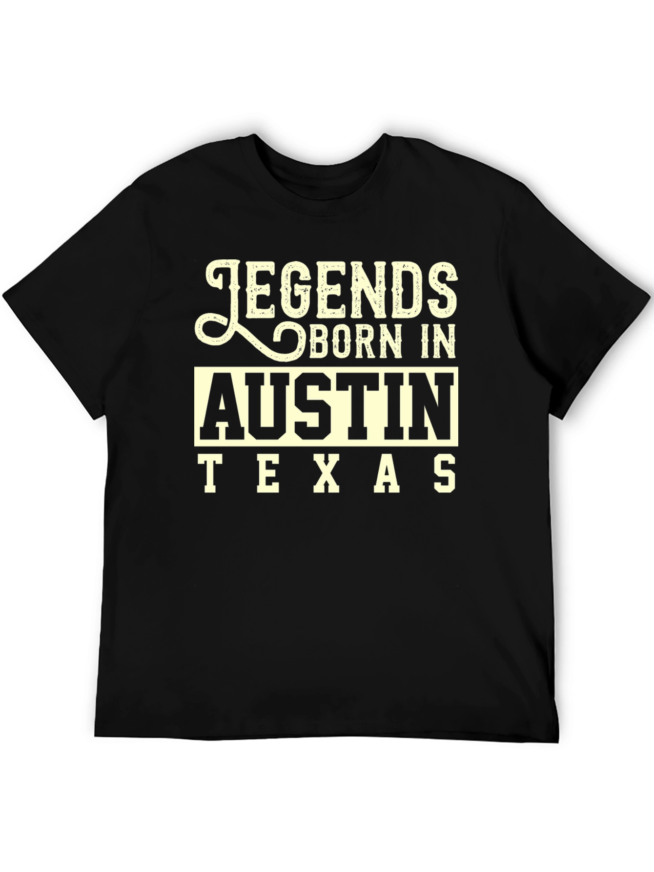 Legends Born In Austin Texas Black T-Shirt