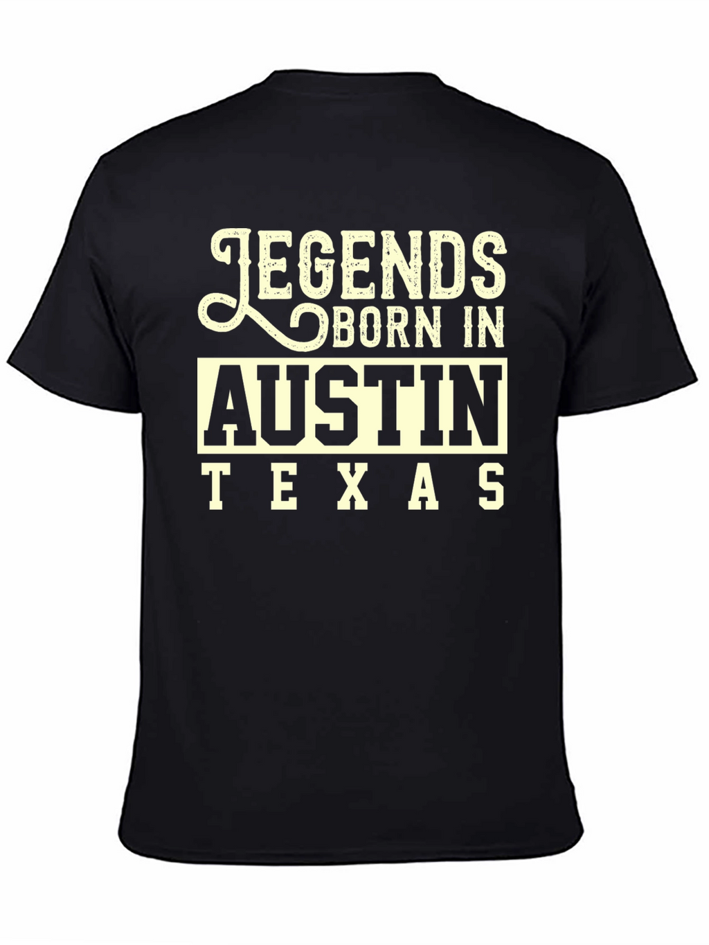 Legends Born In Austin Texas Black T-Shirt
