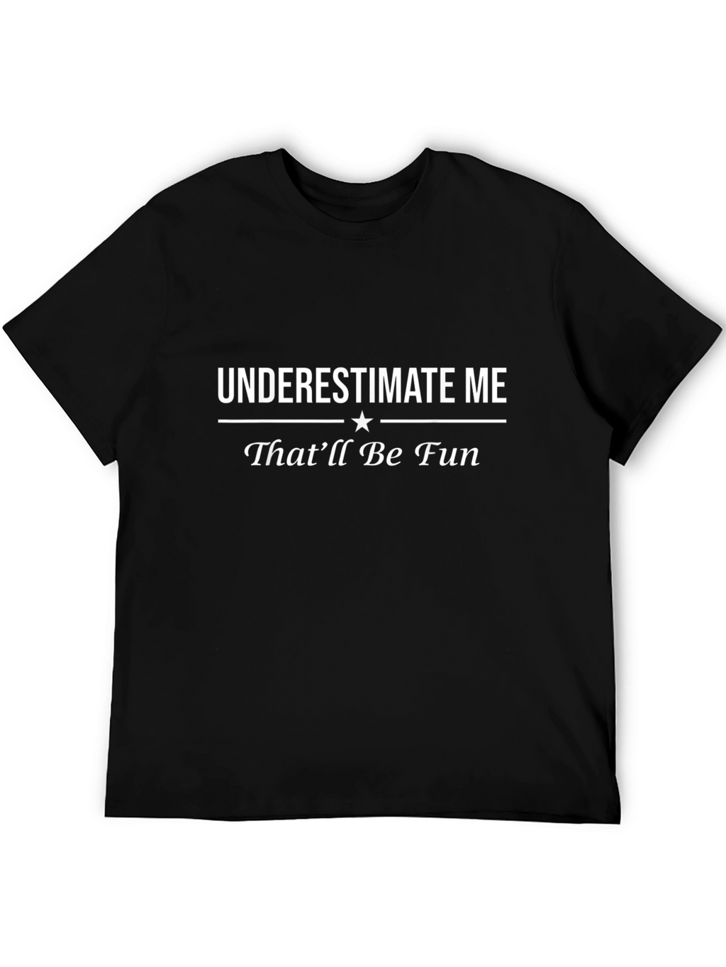 Underestimate Me Funny Sarcastic T-Shirt