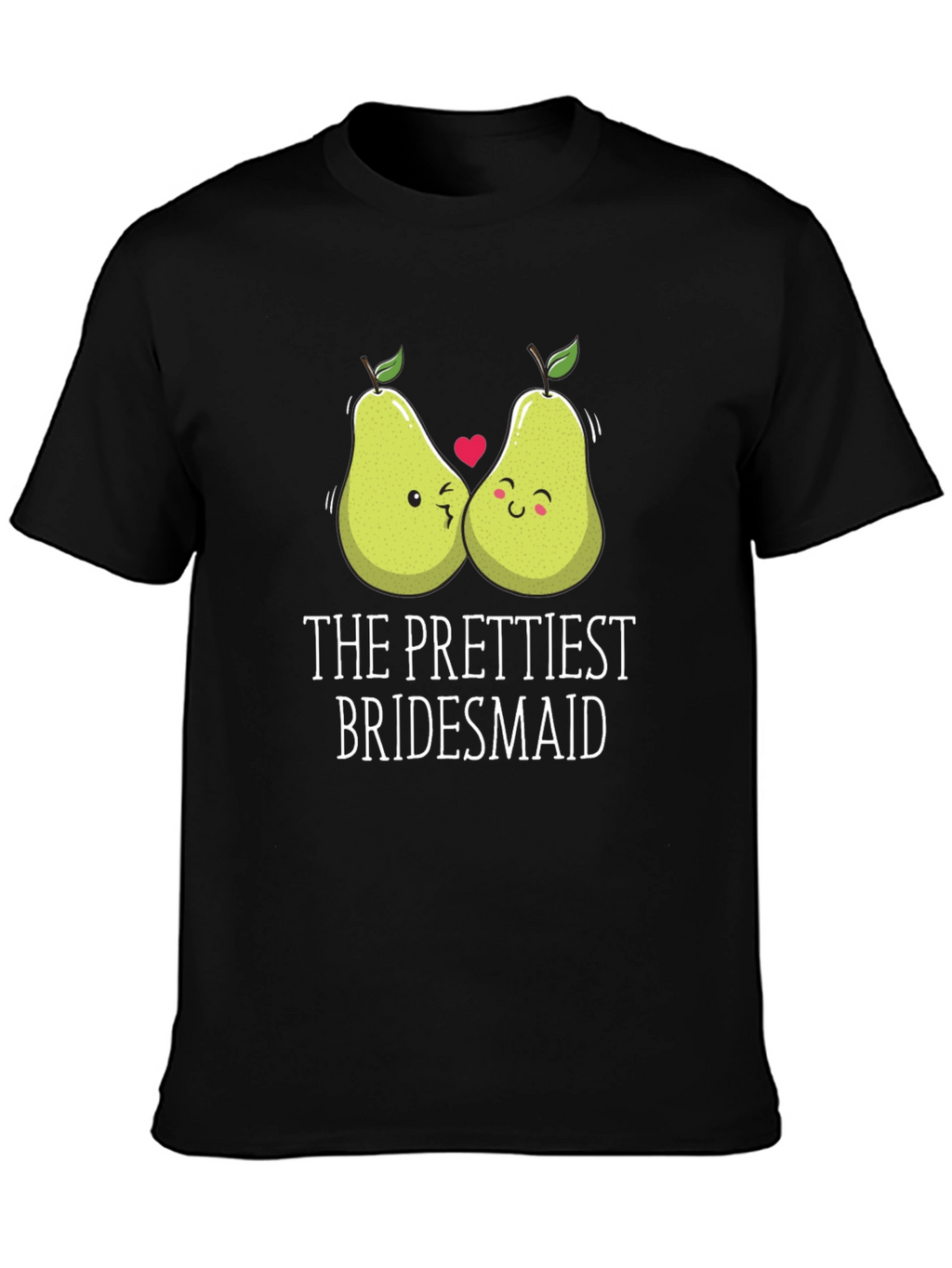 The Prettiest Bridesmaid Pear Graphic T-Shirt