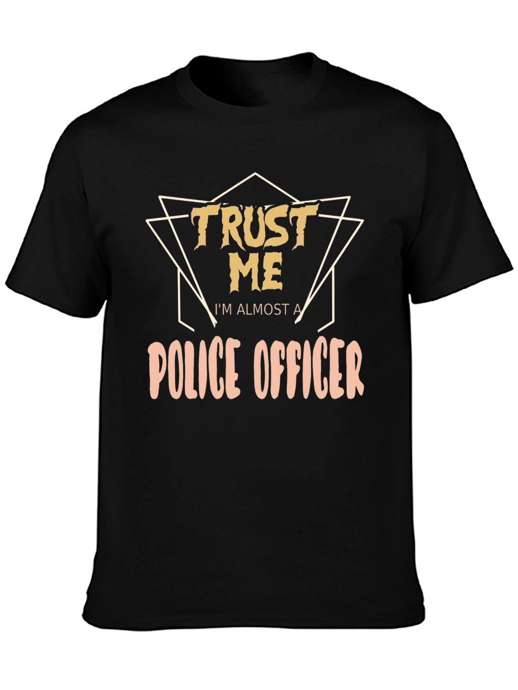 Trust Me Police Officer T-Shirt - Funny Police Tee