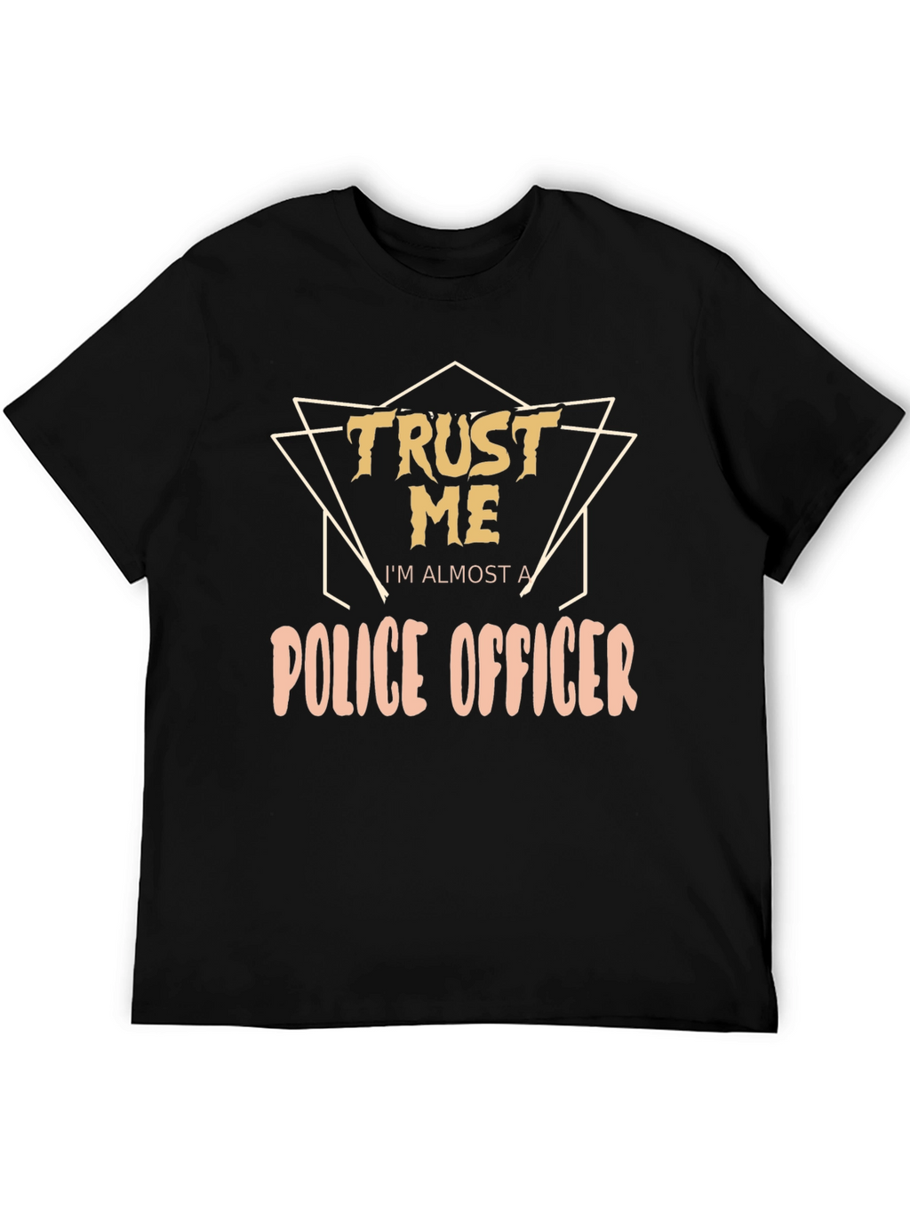 Trust Me Police Officer T-Shirt - Funny Police Tee