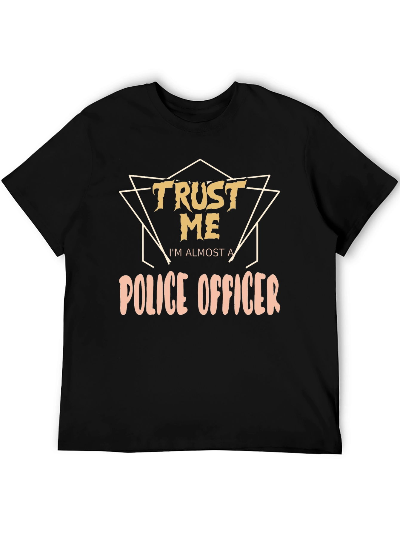Trust Me Police Officer T-Shirt - Funny Police Tee