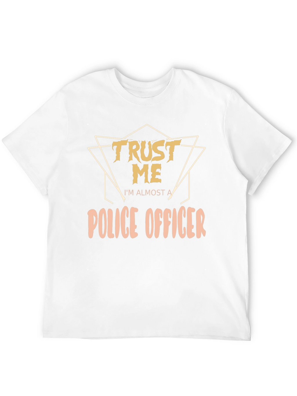 Trust Me Police Officer T-Shirt - Funny Police Tee