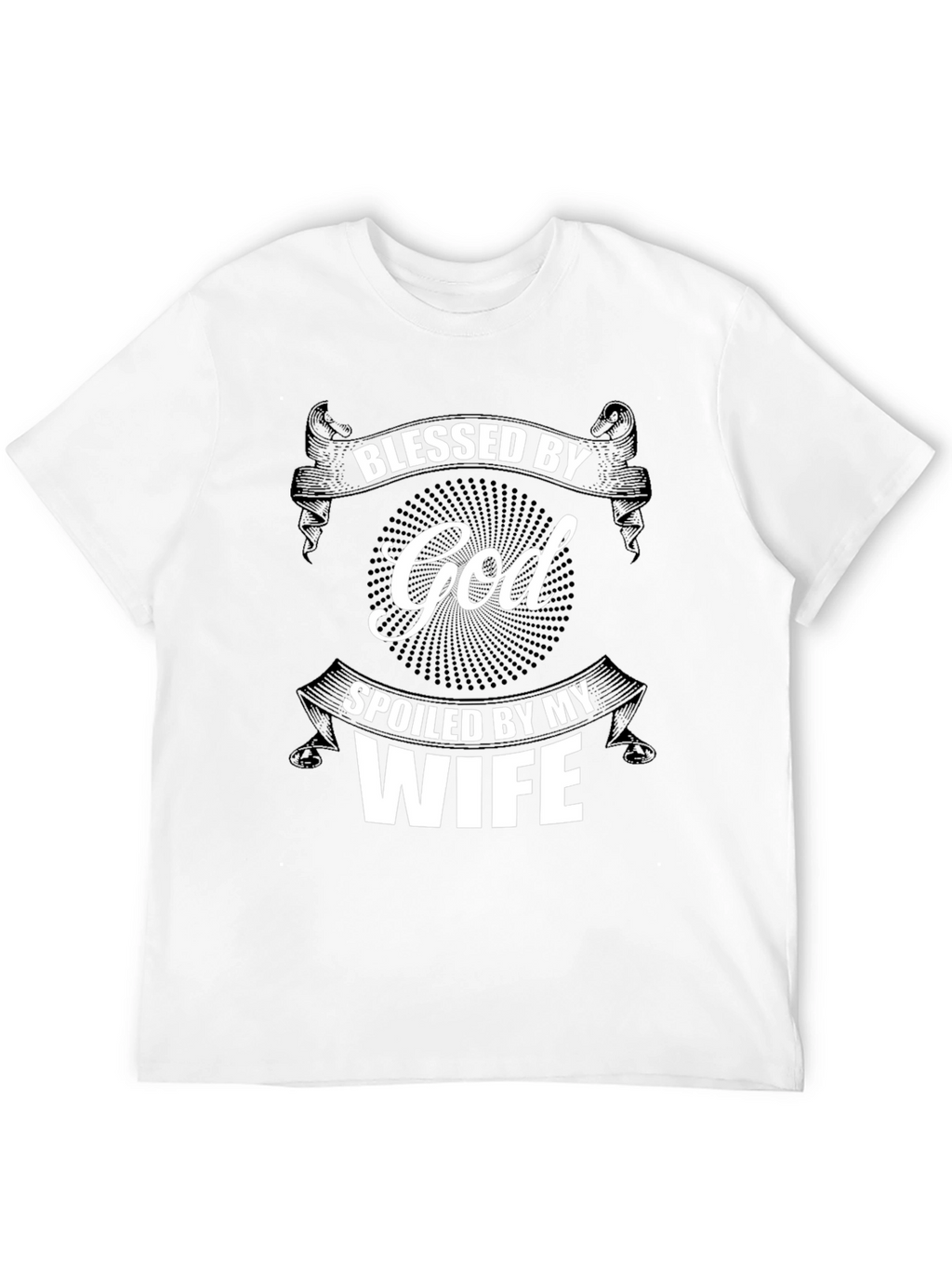 Blessed by God Spoiled by My Wife T-Shirt