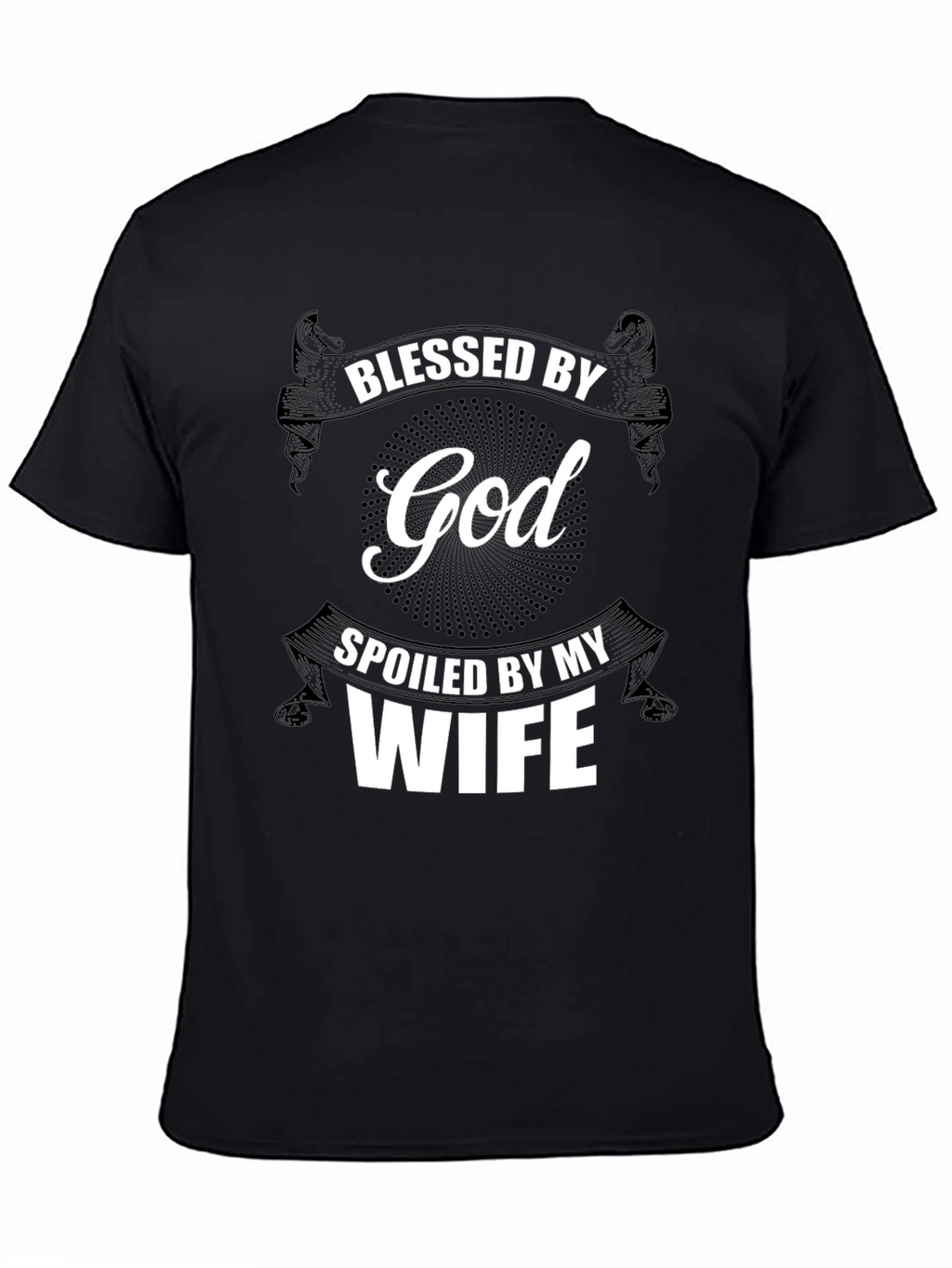 Blessed by God Spoiled by My Wife T-Shirt