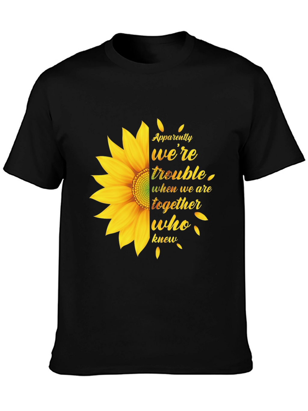 Sunflower Graphic Tee - Apparently Were Trouble