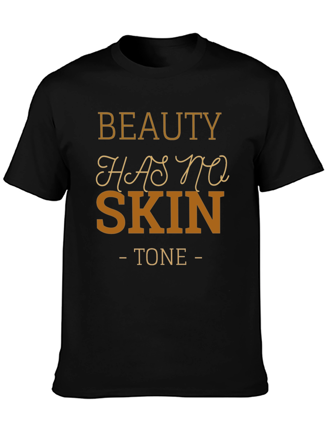 Beauty Has No Skin Tone Black T-Shirt