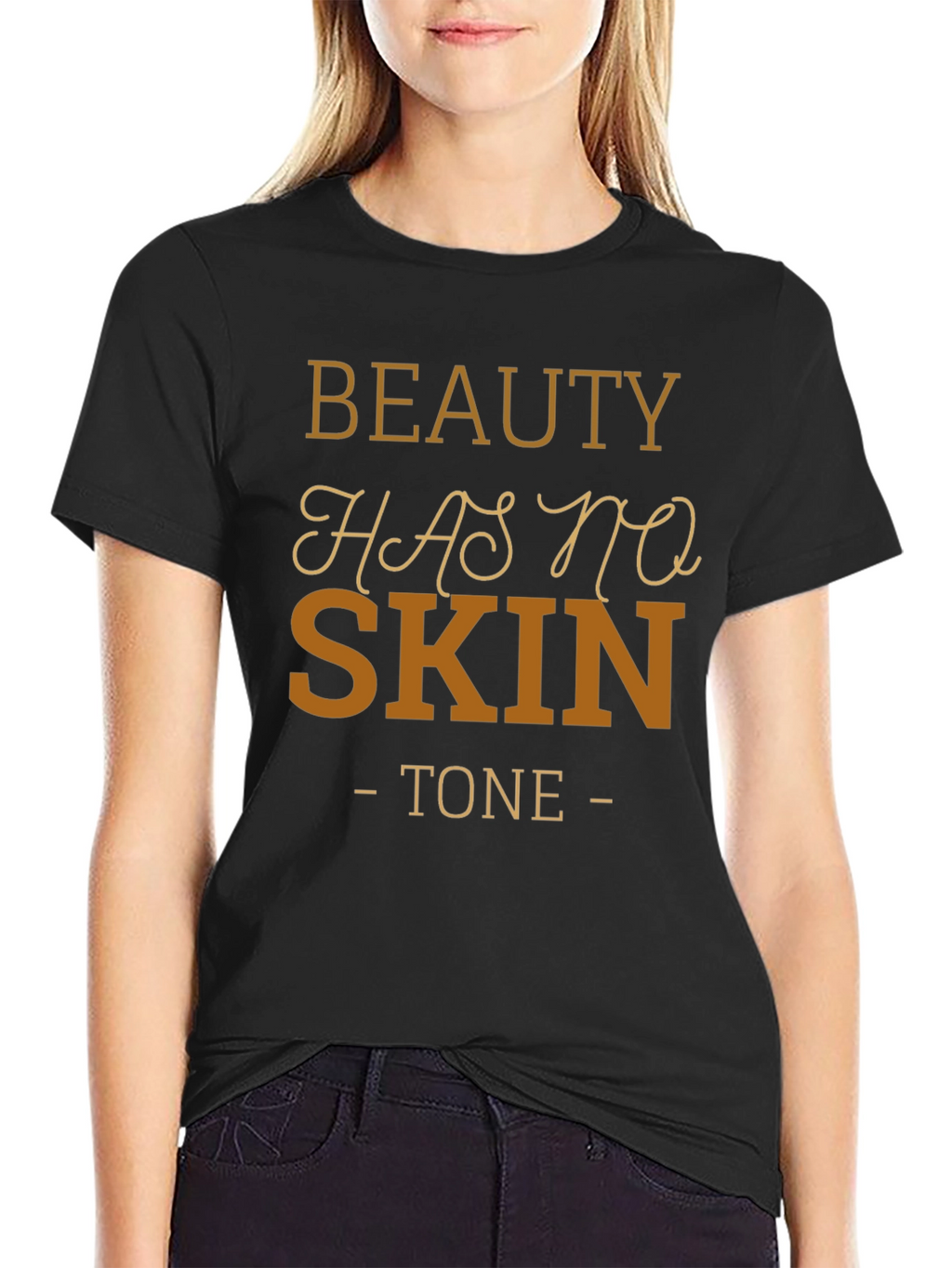 Beauty Has No Skin Tone Black T-Shirt