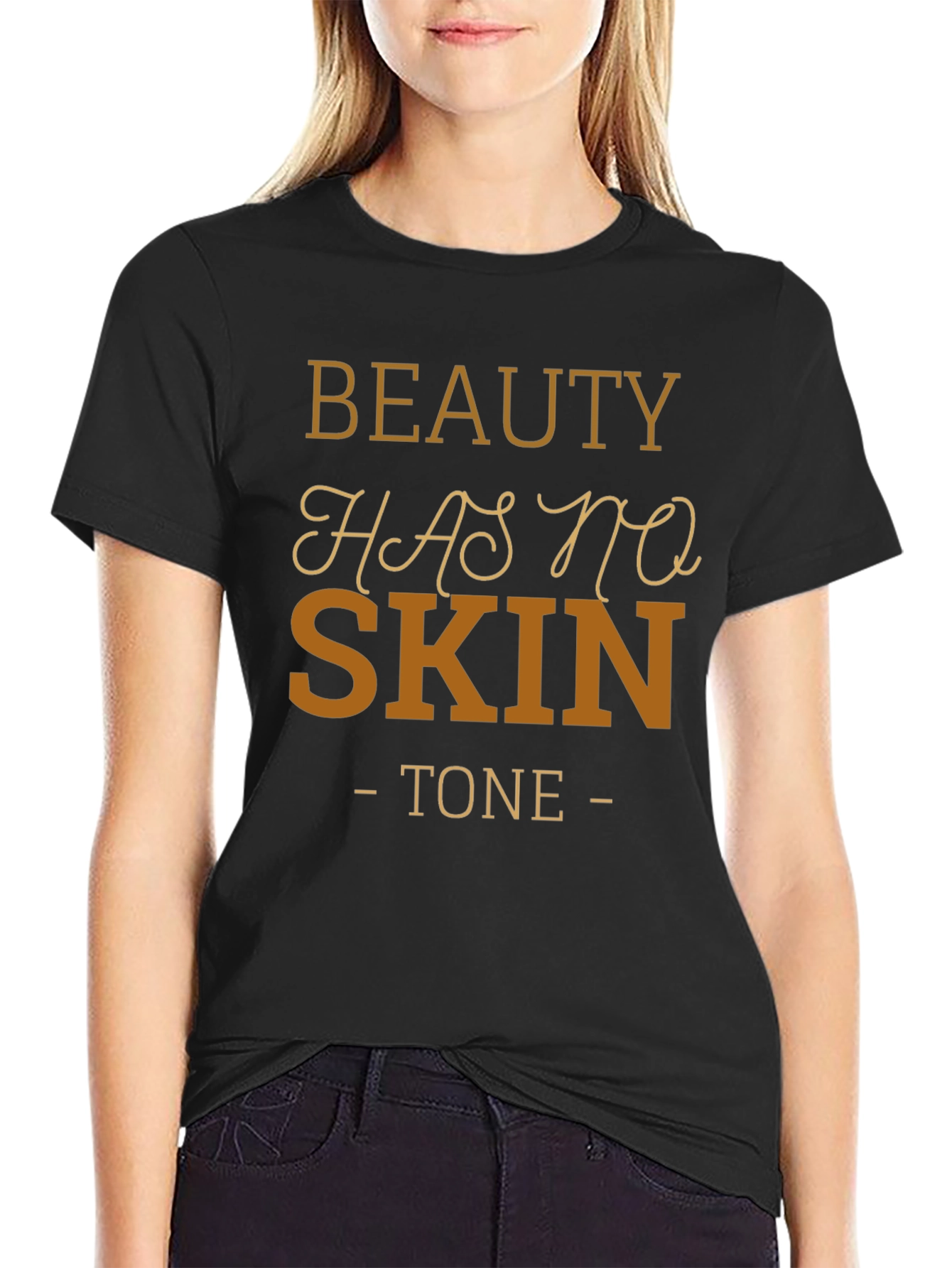 Beauty Has No Skin Tone Black T-Shirt