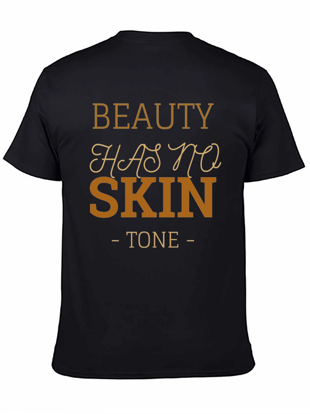Beauty Has No Skin Tone Black T-Shirt