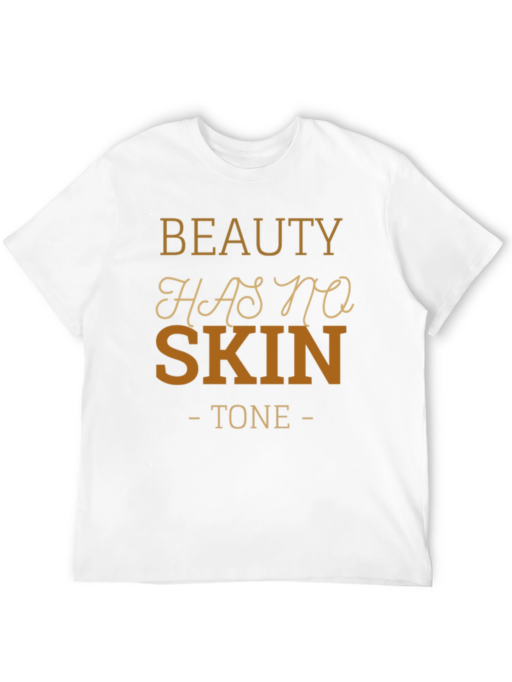 Beauty Has No Skin Tone Black T-Shirt