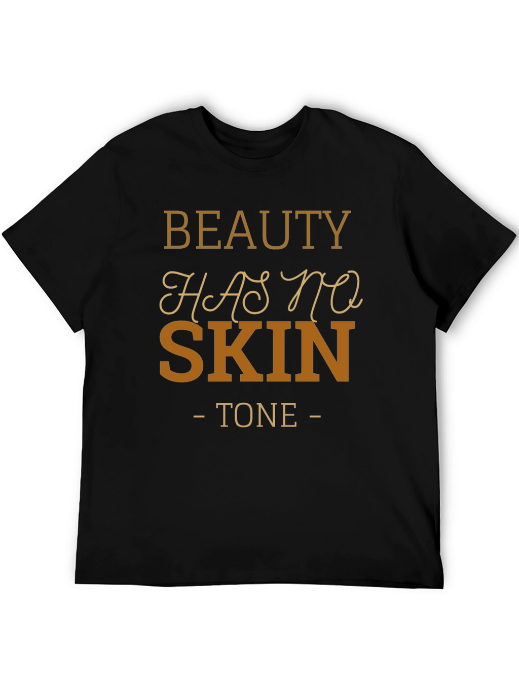 Beauty Has No Skin Tone Black T-Shirt