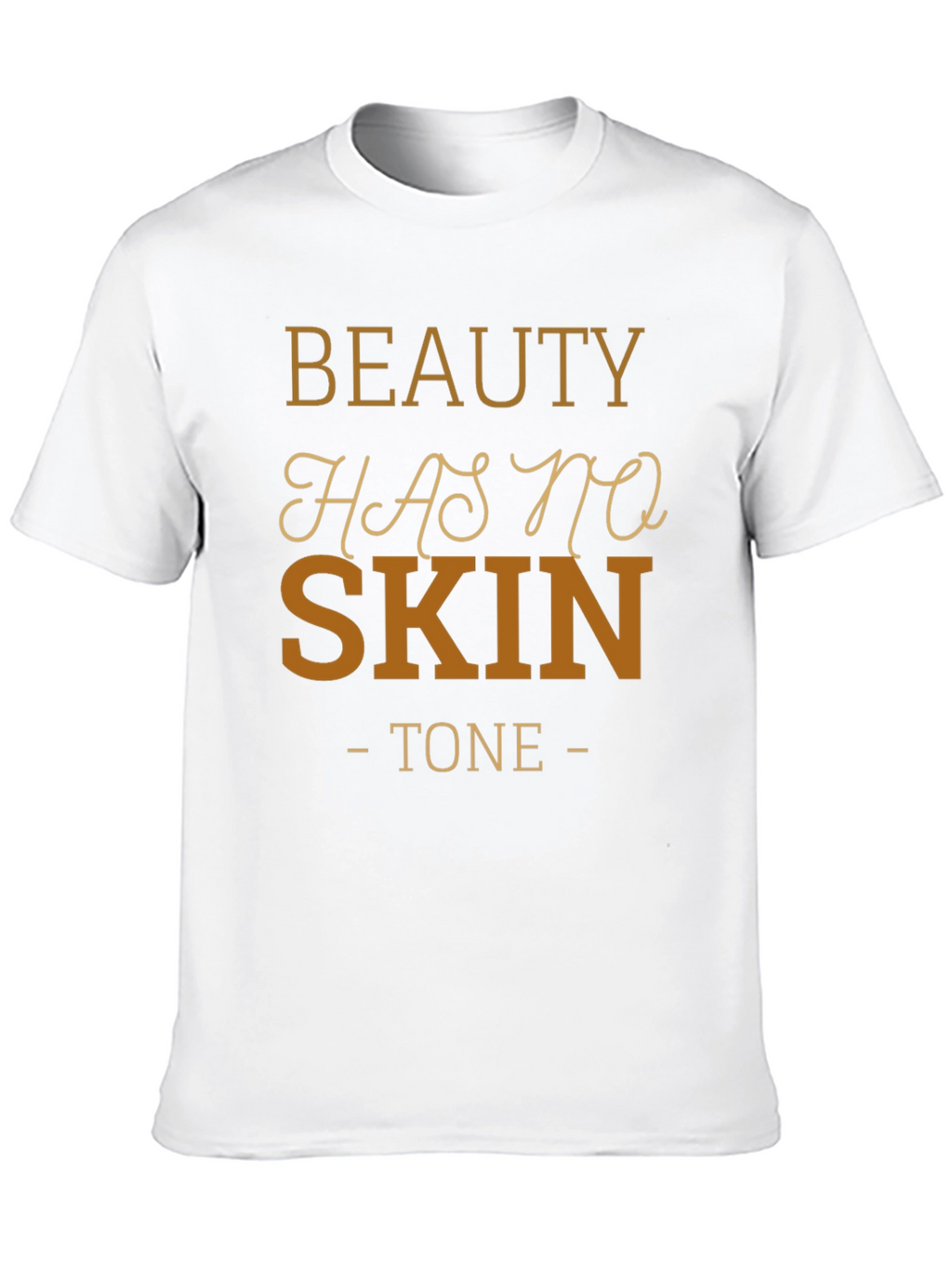Beauty Has No Skin Tone Black T-Shirt