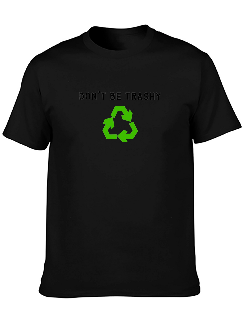 Eco-Friendly Dont Be Trashy Graphic T-Shirt