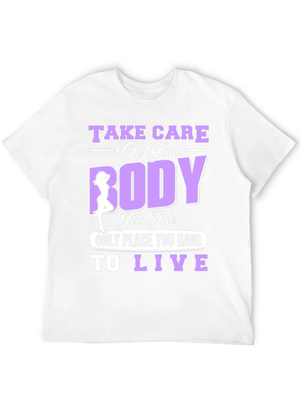 Take Care of Your Body T-Shirt