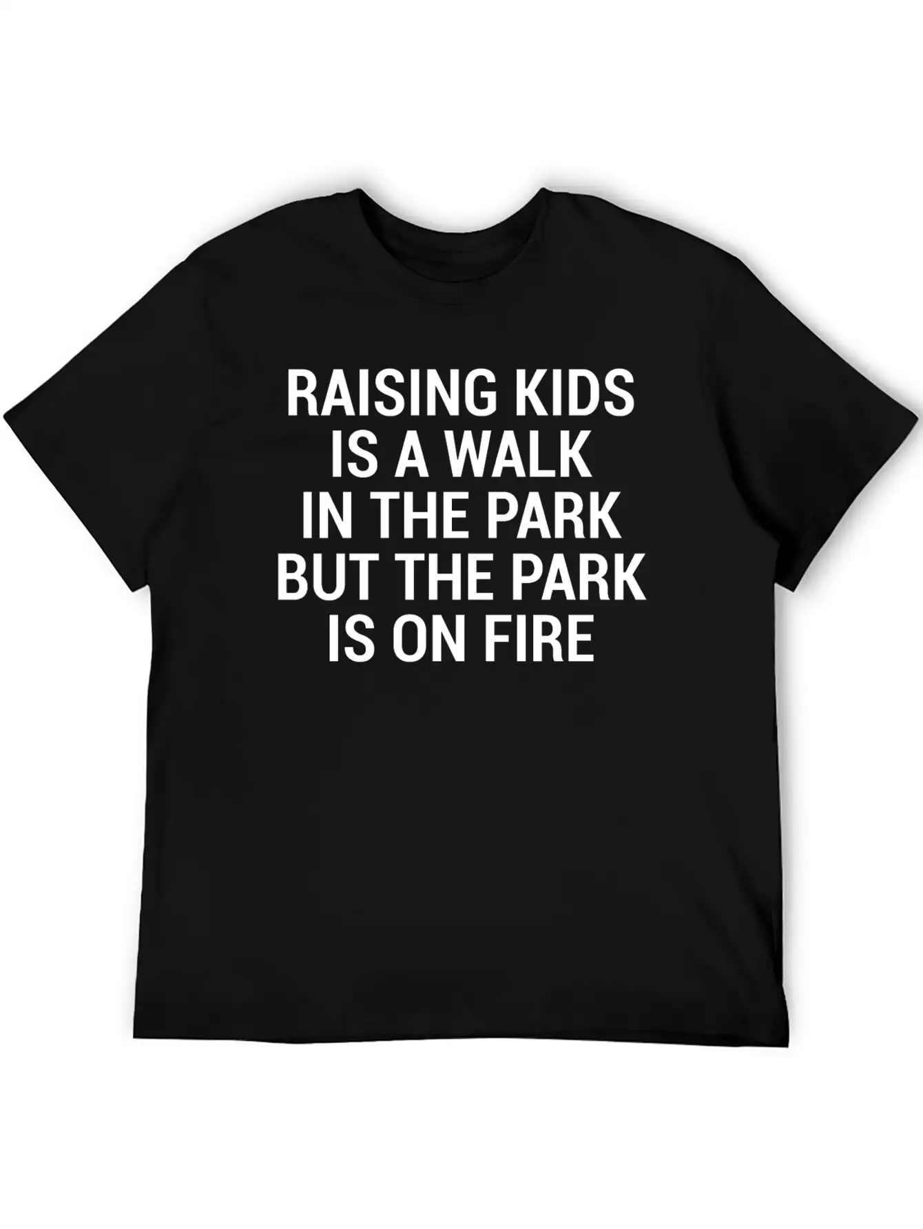 Raising Kids Funny Parents Park Fire Quote T-Shirt Breathable Soft Cotton T-Shirt – Timeless Casual Look