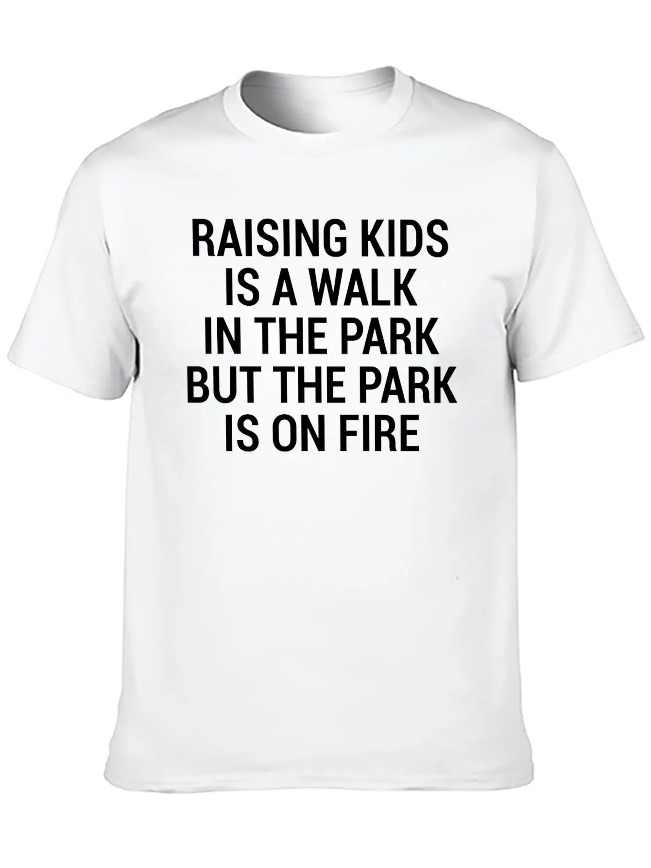 Raising Kids Funny Parents Park Fire Quote T-Shirt Breathable Soft Cotton T-Shirt – Timeless Casual Look