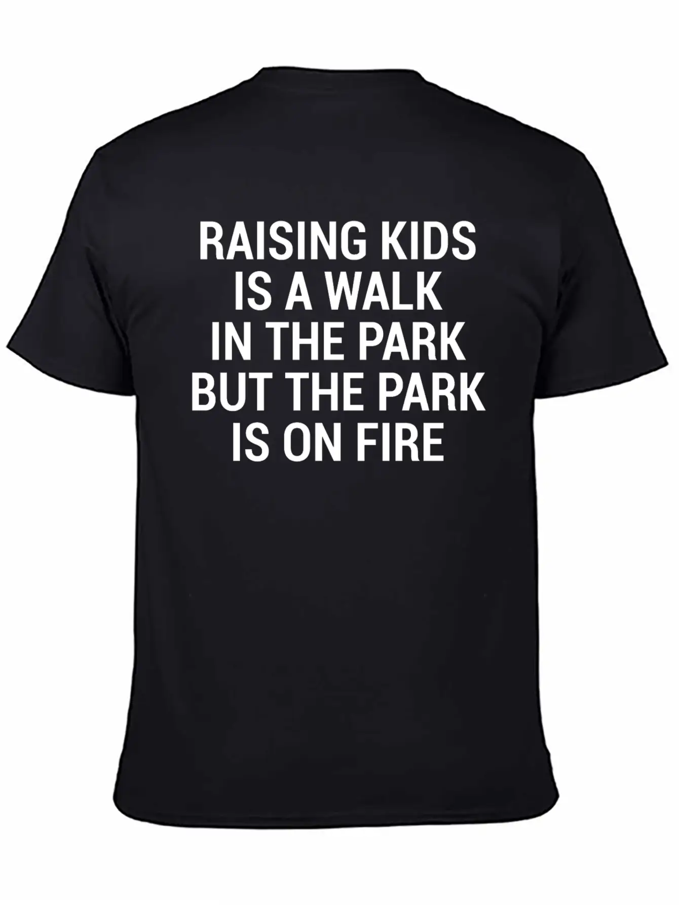 Raising Kids Funny Parents Park Fire Quote T-Shirt Breathable Soft Cotton T-Shirt – Timeless Casual Look