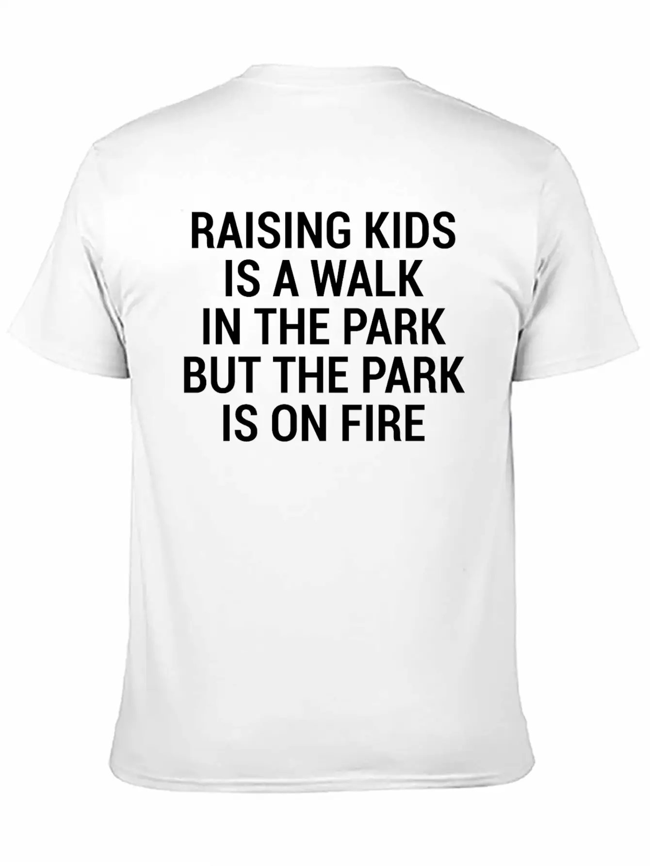 Raising Kids Funny Parents Park Fire Quote T-Shirt Breathable Soft Cotton T-Shirt – Timeless Casual Look