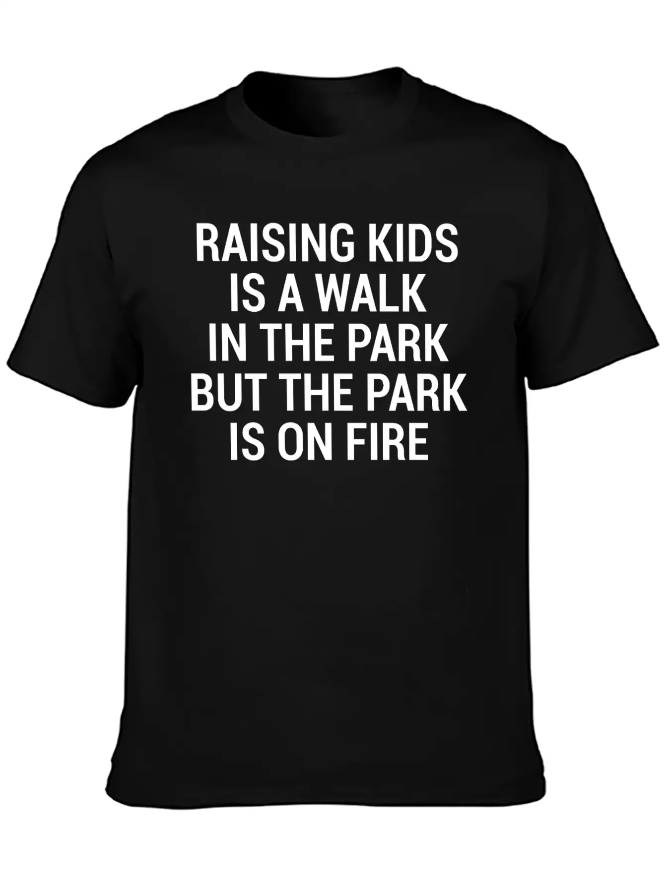 Raising Kids Funny Parents Park Fire Quote T-Shirt Breathable Soft Cotton T-Shirt – Timeless Casual Look