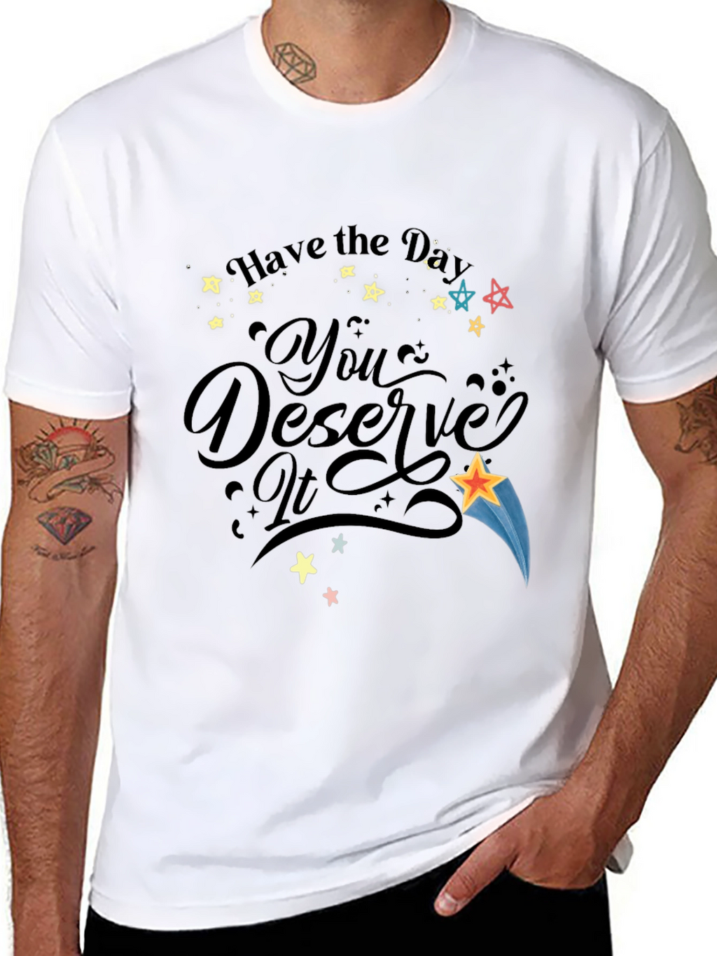 Have the Day You Deserve It Black Graphic T-Shirt