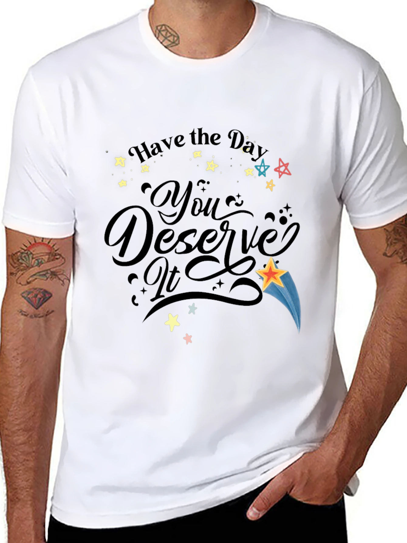 Have the Day You Deserve It Black Graphic T-Shirt