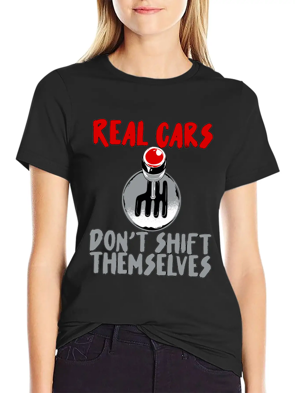 Real Cars Don't Shift Themselves Unisex Casual T-Shirt – Clean Design For Daily Comfort