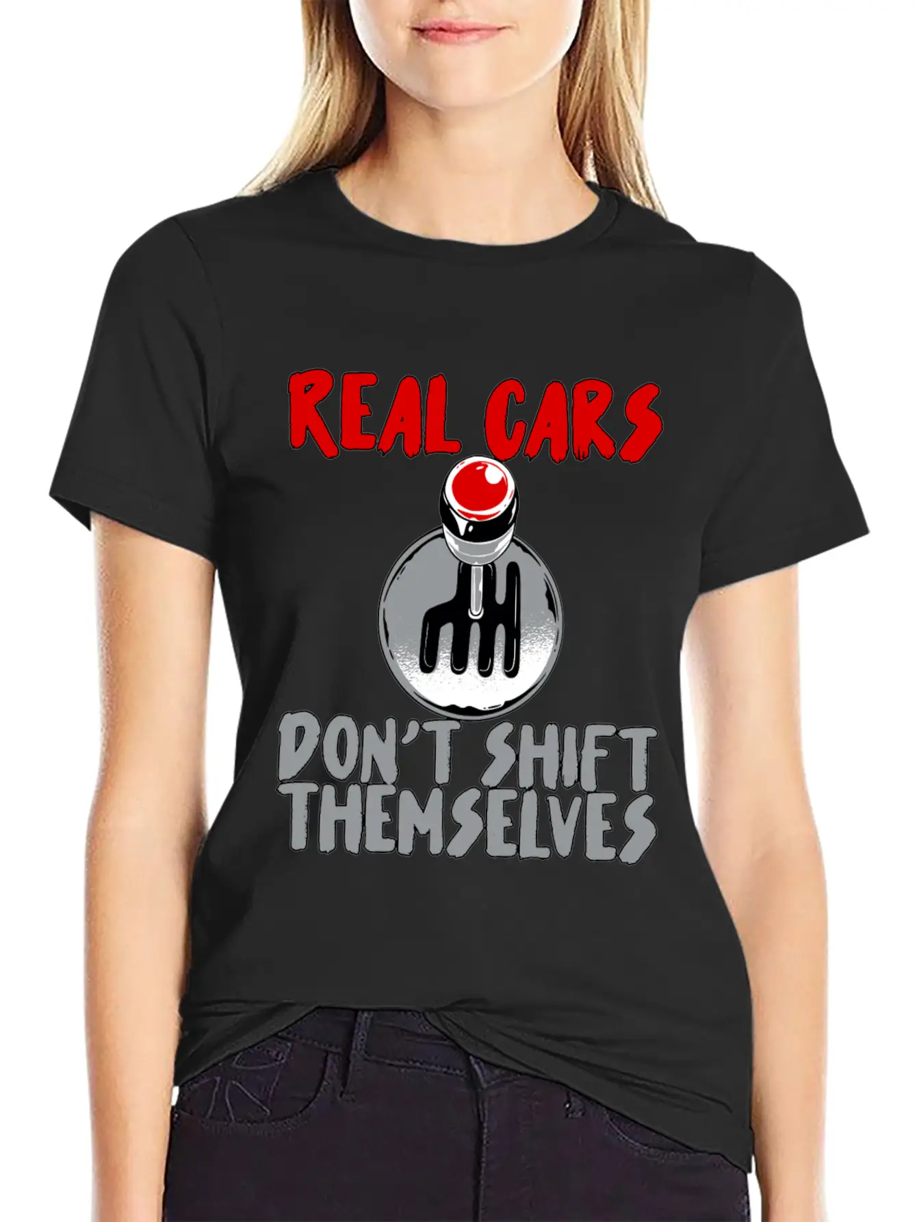 Real Cars Don't Shift Themselves Unisex Casual T-Shirt – Clean Design For Daily Comfort