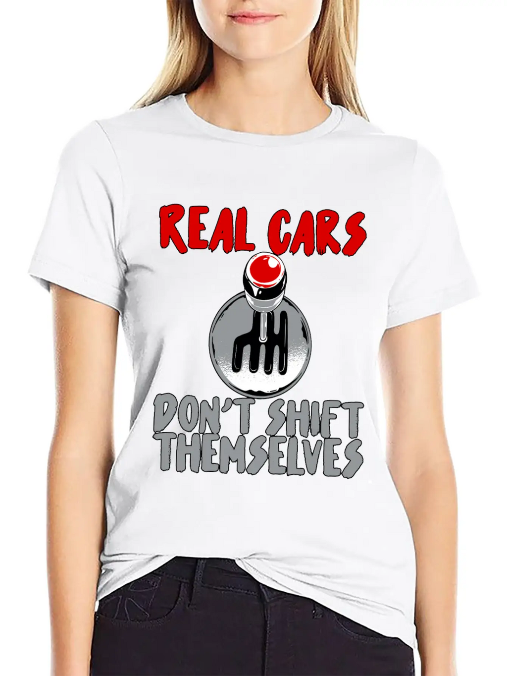Real Cars Don't Shift Themselves Unisex Casual T-Shirt – Clean Design For Daily Comfort
